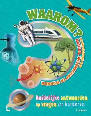 Bekijk leuke cadeautip : Waarom? De grote encyclopedie van natuur, wetenschap en techniek